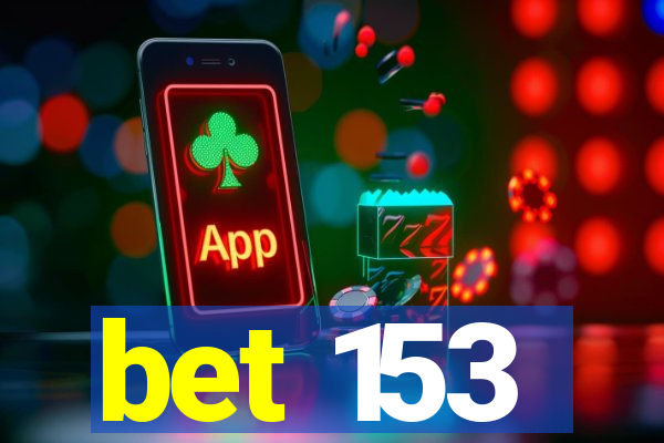 bet 153